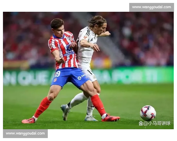 皇马与马竞激情对决再度上演激烈城市德比 谁将笑到最后